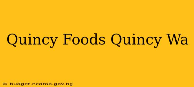 Quincy Foods Quincy Wa
