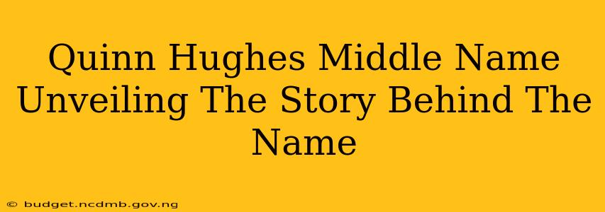 Quinn Hughes Middle Name Unveiling The Story Behind The Name