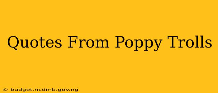 Quotes From Poppy Trolls