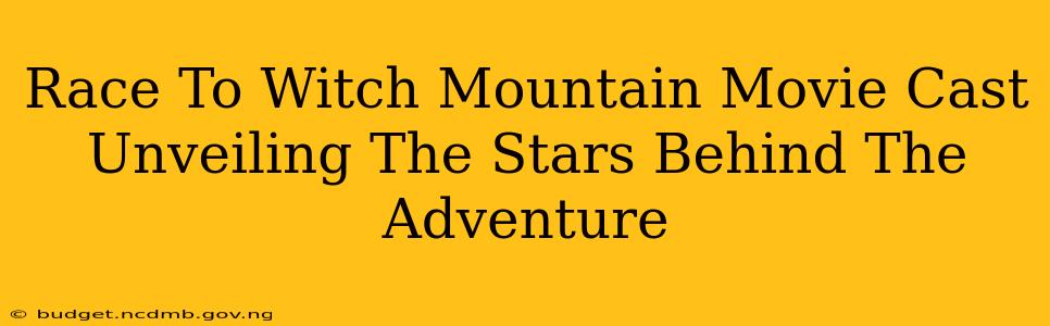 Race To Witch Mountain Movie Cast Unveiling The Stars Behind The Adventure