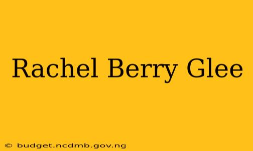 Rachel Berry Glee