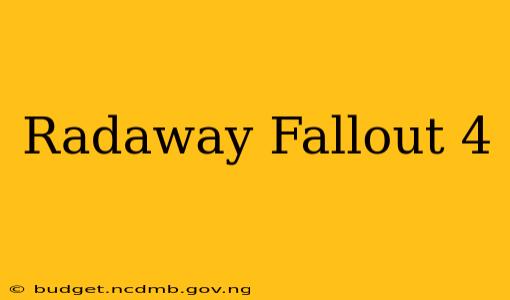 Radaway Fallout 4