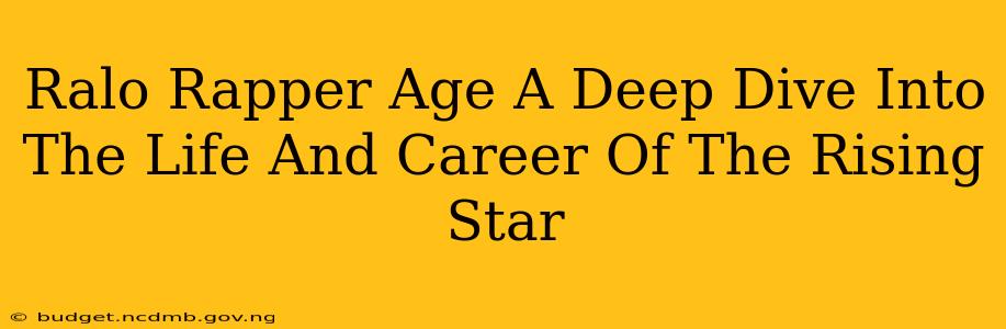 Ralo Rapper Age A Deep Dive Into The Life And Career Of The Rising Star