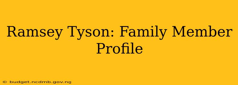 Ramsey Tyson: Family Member Profile