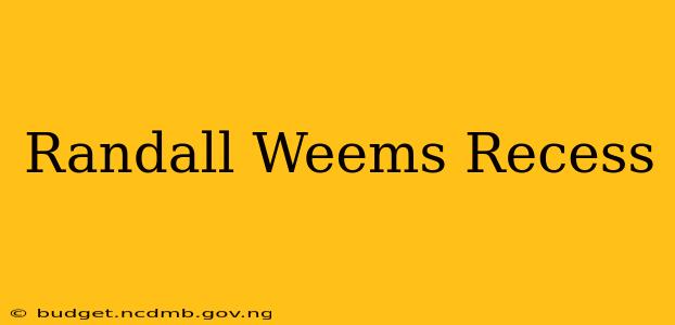 Randall Weems Recess