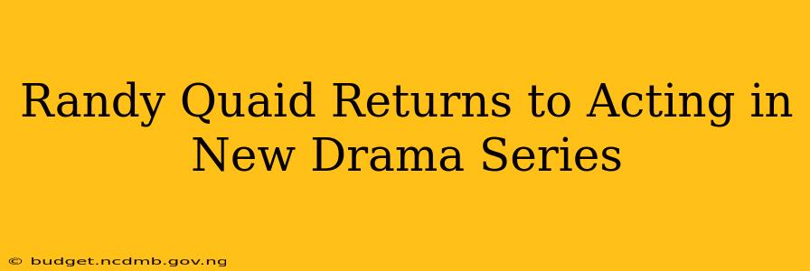 Randy Quaid Returns to Acting in New Drama Series