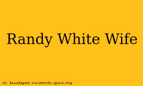Randy White Wife