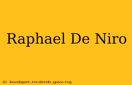 Raphael De Niro