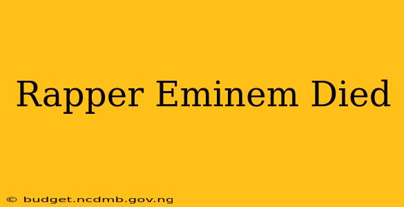 Rapper Eminem Died