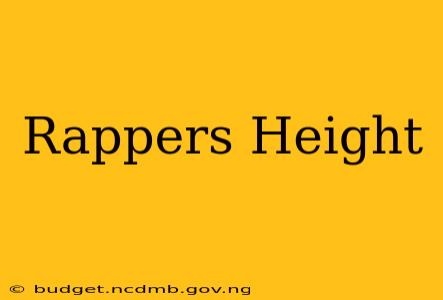 Rappers Height