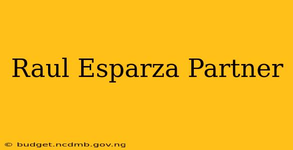 Raul Esparza Partner