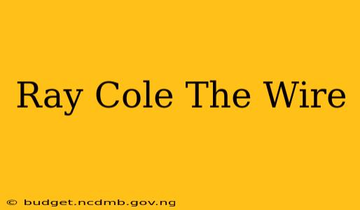 Ray Cole The Wire