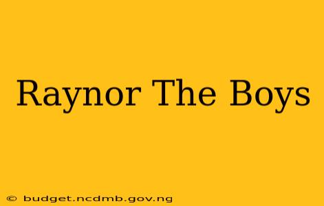 Raynor The Boys