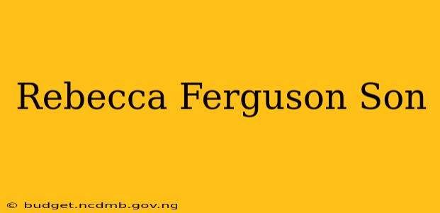 Rebecca Ferguson Son