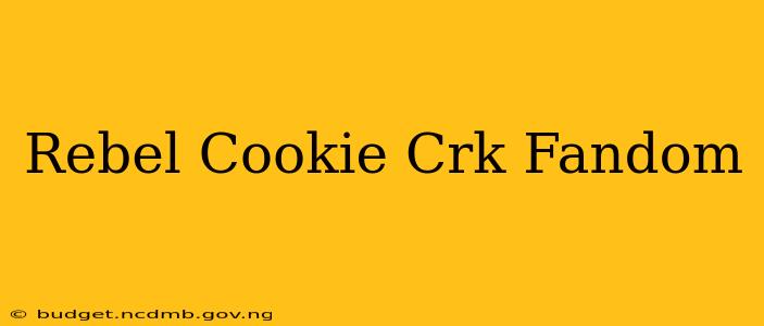 Rebel Cookie Crk Fandom