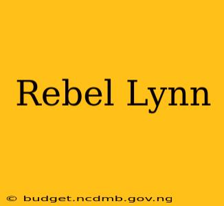 Rebel Lynn