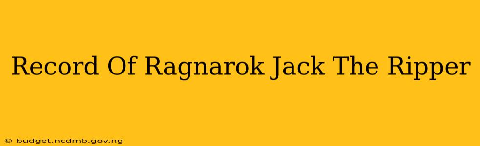Record Of Ragnarok Jack The Ripper