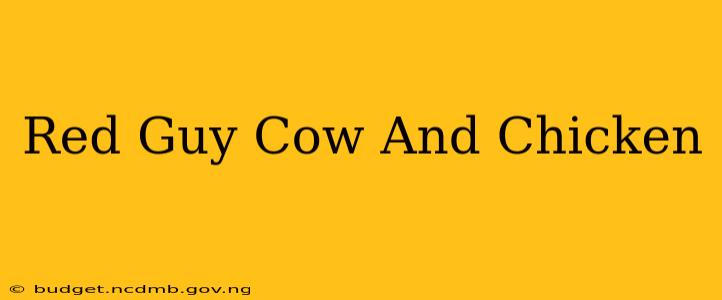 Red Guy Cow And Chicken
