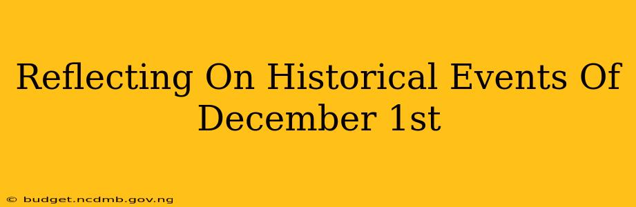 Reflecting On Historical Events Of December 1st