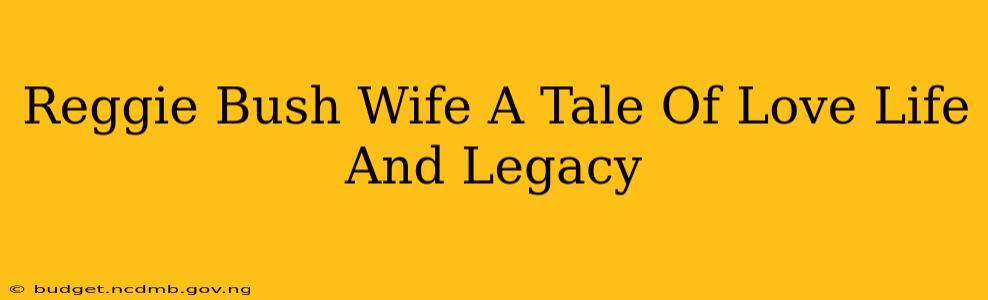 Reggie Bush Wife A Tale Of Love Life And Legacy