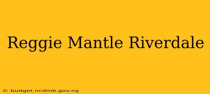 Reggie Mantle Riverdale
