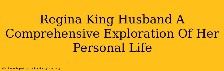 Regina King Husband A Comprehensive Exploration Of Her Personal Life