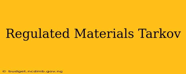 Regulated Materials Tarkov
