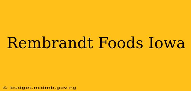 Rembrandt Foods Iowa