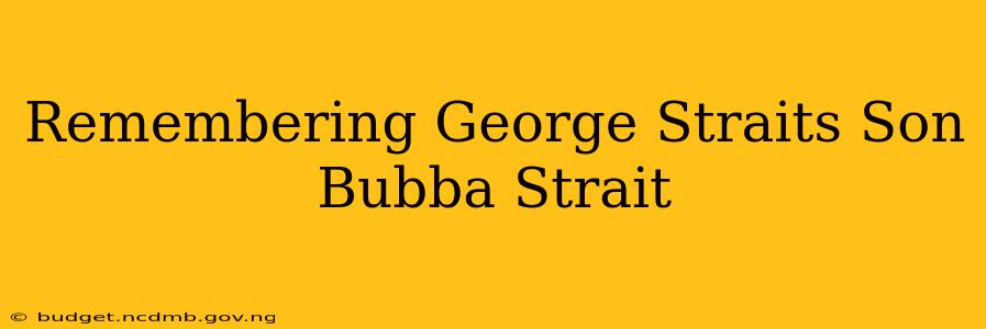 Remembering George Straits Son Bubba Strait