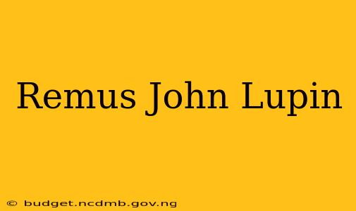 Remus John Lupin