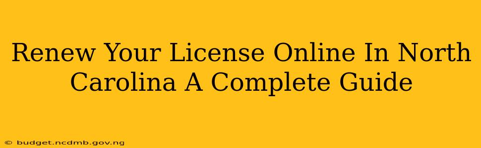 Renew Your License Online In North Carolina A Complete Guide