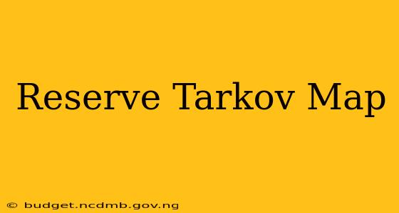 Reserve Tarkov Map