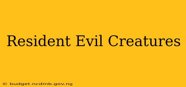 Resident Evil Creatures