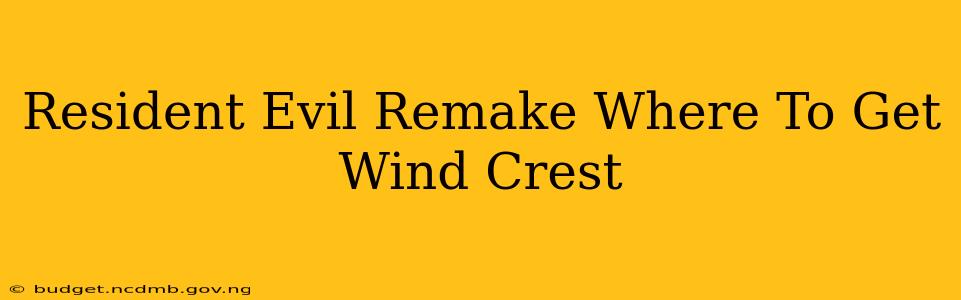 Resident Evil Remake Where To Get Wind Crest