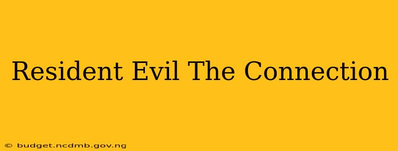 Resident Evil The Connection