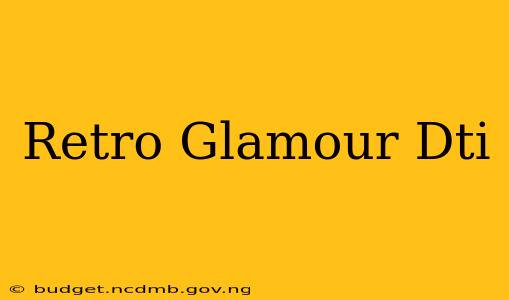 Retro Glamour Dti