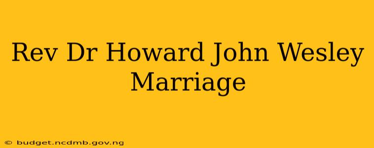 Rev Dr Howard John Wesley Marriage