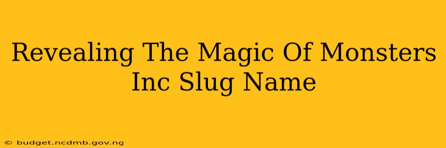 Revealing The Magic Of Monsters Inc Slug Name