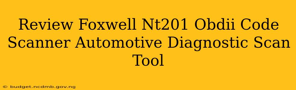 Review Foxwell Nt201 Obdii Code Scanner Automotive Diagnostic Scan Tool