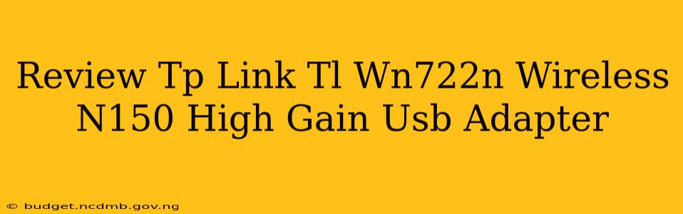Review Tp Link Tl Wn722n Wireless N150 High Gain Usb Adapter