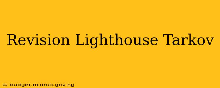 Revision Lighthouse Tarkov