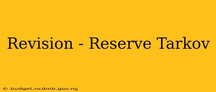 Revision - Reserve Tarkov