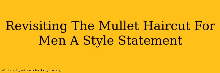 Revisiting The Mullet Haircut For Men A Style Statement