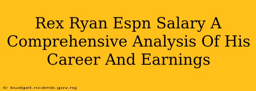 Rex Ryan Espn Salary A Comprehensive Analysis Of His Career And Earnings