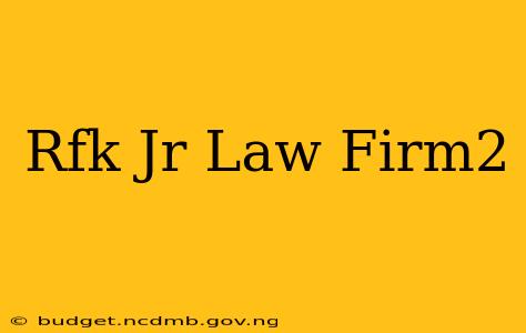 Rfk Jr Law Firm2