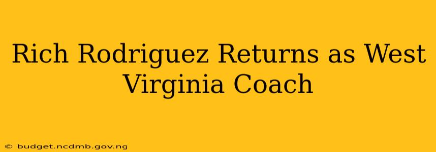 Rich Rodriguez Returns as West Virginia Coach