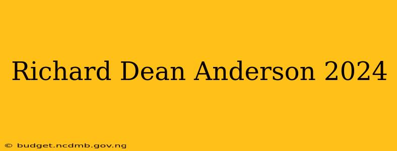 Richard Dean Anderson 2024