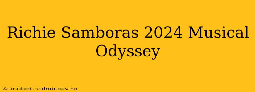 Richie Samboras 2024 Musical Odyssey