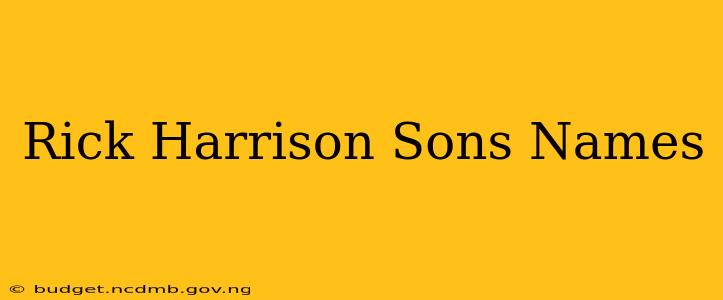 Rick Harrison Sons Names