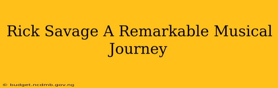 Rick Savage A Remarkable Musical Journey